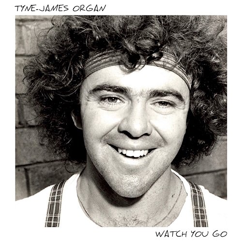 Watch You Go Tyne-James Organ