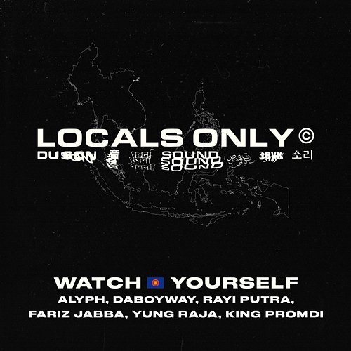 Watch Yourself Locals Only Sound, DaboyWay, Rayi Putra feat. ALYPH, Fariz Jabba, Yung Raja, King Promdi