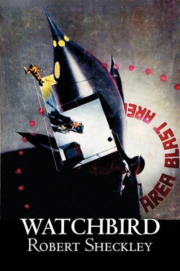 Watchbird by Robert Shekley, Science Fiction, Fantasy Sheckley Robert