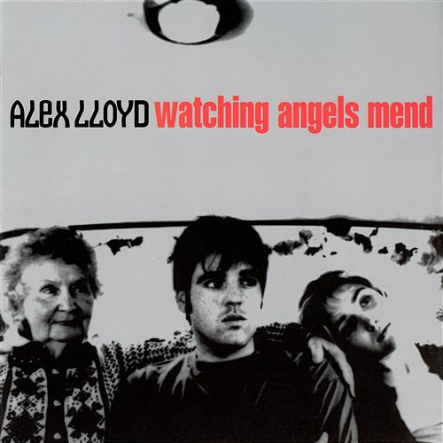 Watching Angels Mend Alex Lloyd
