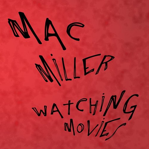 Watching Movies Mac Miller