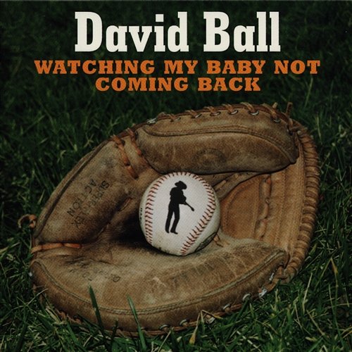 Watching My Baby Not Coming Back David Ball