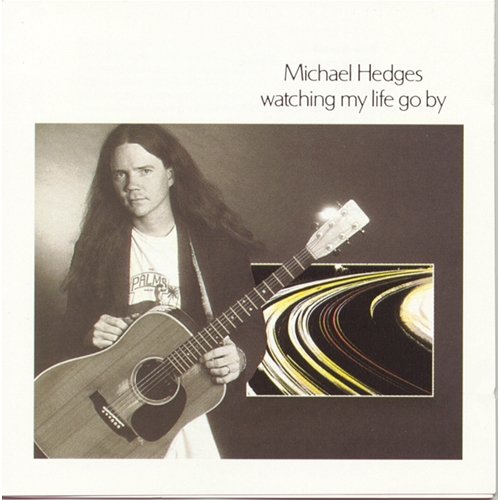 Watching My Life Go By Michael Hedges