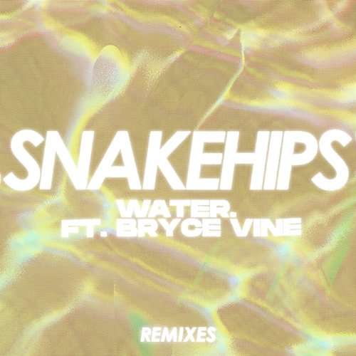 WATER. Snakehips feat. Bryce Vine