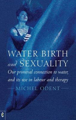 Water, Birth and Sexuality Odent Michel