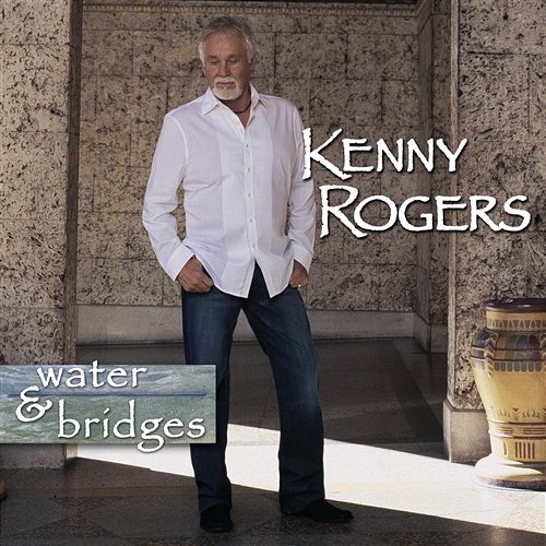 Water & Bridges Kenny Rogers