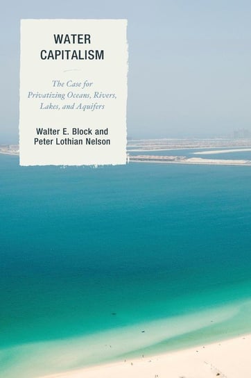 Water Capitalism Block Walter E.