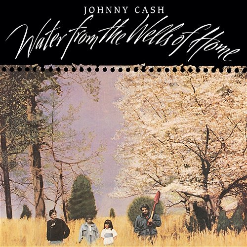 Water From The Wells Of Home Johnny Cash