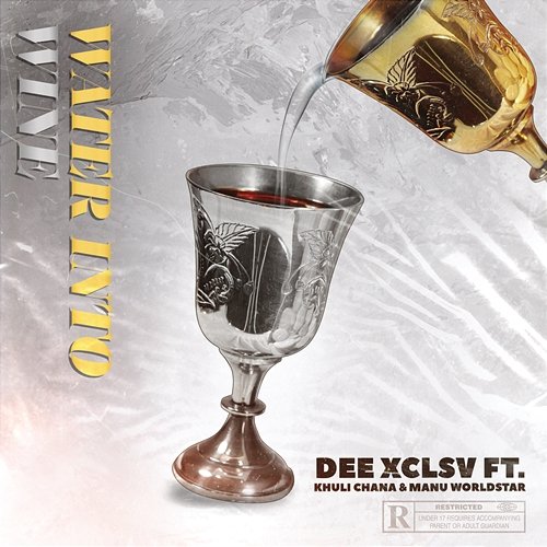 Water Into Wine Dee Xclsv feat. Khuli Chana, Manu WorldStar