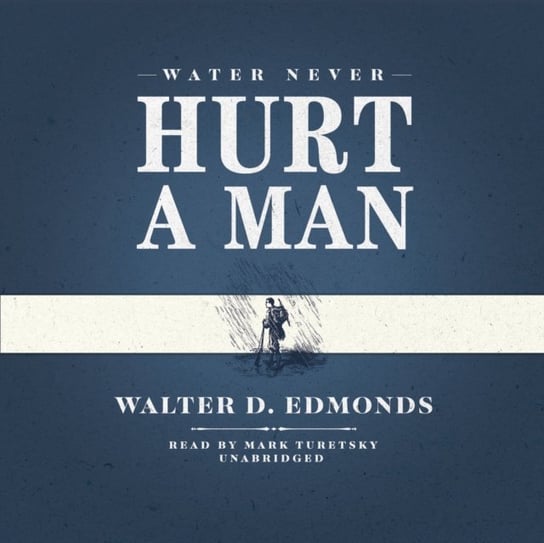 Water Never Hurt a Man Edmonds Walter D.