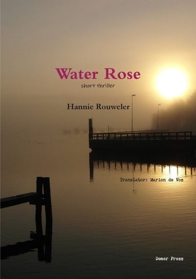 Water Rose Translator: Marion de Vos Hannie Rouwel