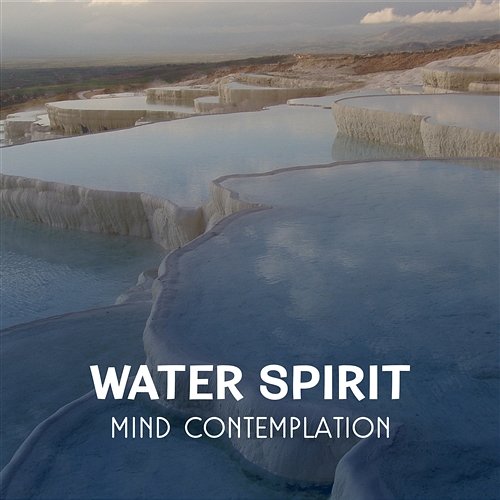 Water Spirit – Mind Contemplation, Rain, Waterfall, River and Waves Sounds for Meditation & Relaxation Calming Waters Consort