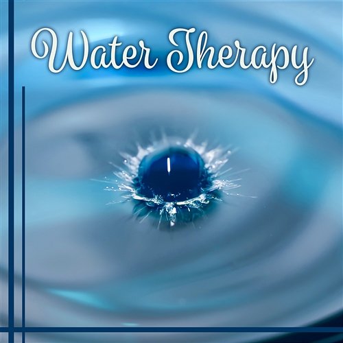 Water Therapy: Muscles Relaxation, Spa Music, Zen Meditation and Healing Nature Sounds Healing Waters Zone