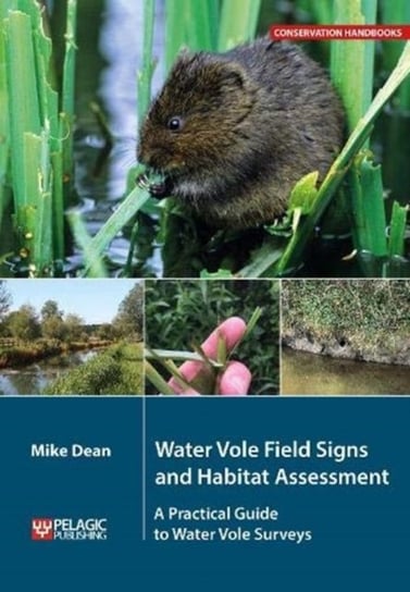 Water Vole Field Signs and Habitat Assessment. A Practical Guide to Water Vole Surveys Mike Dean