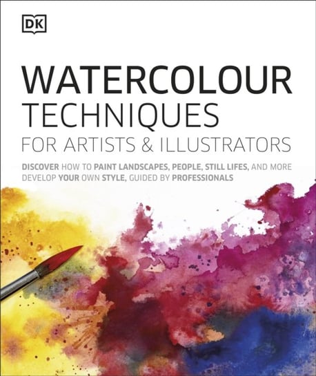 Watercolour Techniques for Artists and Illustrators: Discover how to paint landscapes, people, still Opracowanie zbiorowe