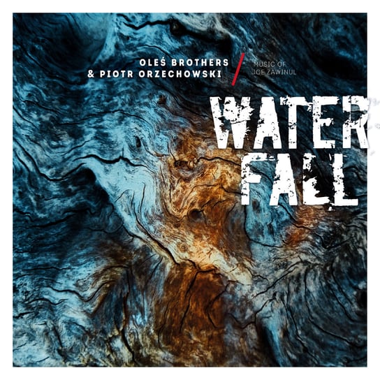 Waterfall. Music of Joe Zawinul Oleś Brothers, Orzechowski Piotr