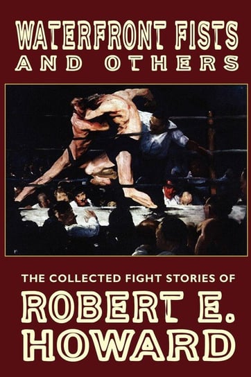 Waterfront Fists and Others Howard Robert E.
