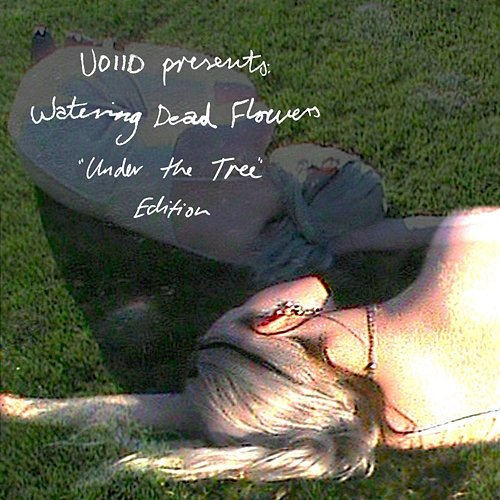 Watering Dead Flowers 'Under The Tree' Edition Voiid