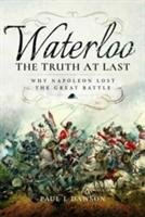 Waterloo: The Truth at Last Dawson Paul L.