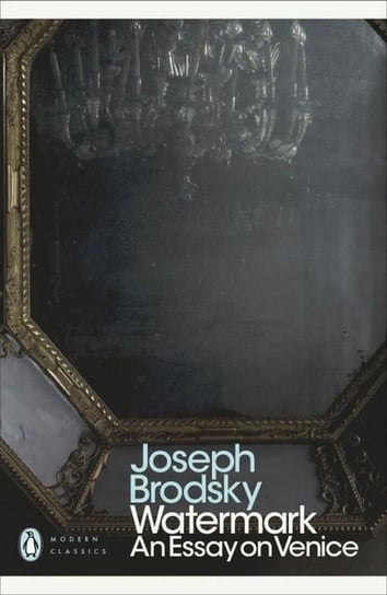 Watermark: An Essay on Venice Brodsky Joseph