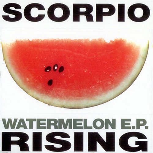 Watermelon - EP Scorpio Rising