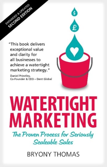 Watertight Marketing: The proven process for seriously scalable sales Bryony Thomas