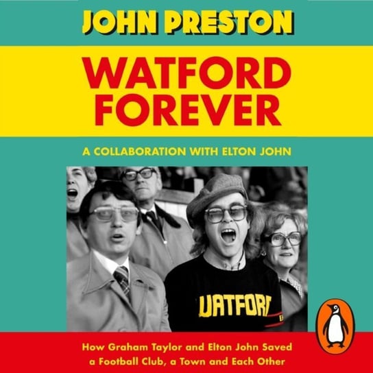 Watford Forever Preston John, John Elton
