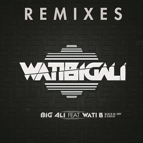 WatiBigali Remixes Big Ali