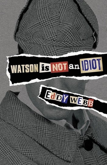 Watson Is Not an Idiot Webb Eddy