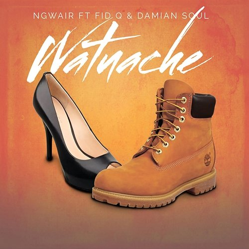 Watuache Damian Soul, Fid Q, Ngwair