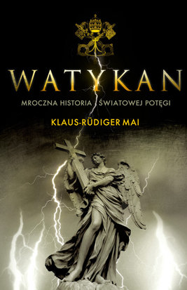 Watykan. Mroczna historia światowej potęgi Mai Klaus-Rudiger