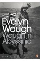 Waugh in Abyssinia Waugh Evelyn