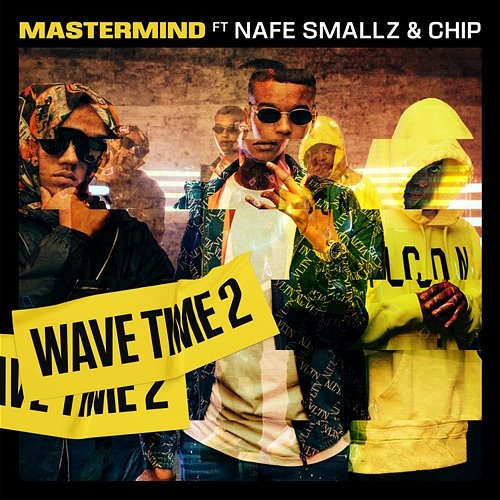 Wave Time 2 Nafe Smallz, Mastermind feat. Chip