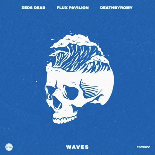 Waves Zeds Dead, Flux Pavillion, DeathbyRomy