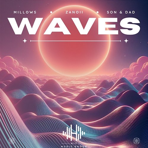 Waves Millows & Son&Dad, Zanoii
