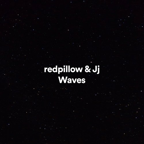 Waves redpillow, JJ