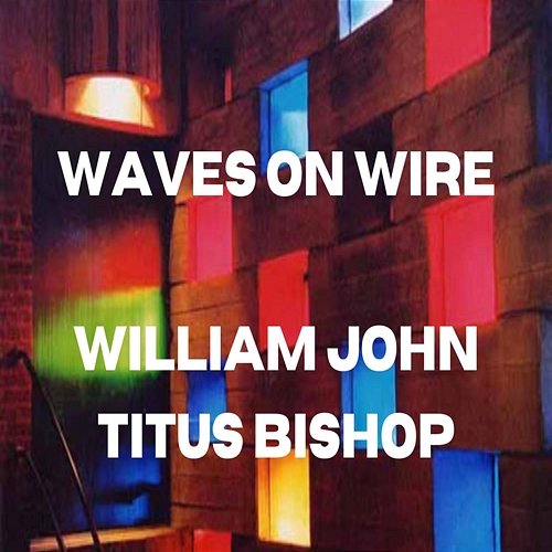 Waves on Wire William John Titus Bishop