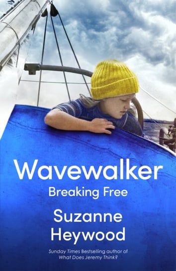 Wavewalker. Breaking Free Heywood Suzanne