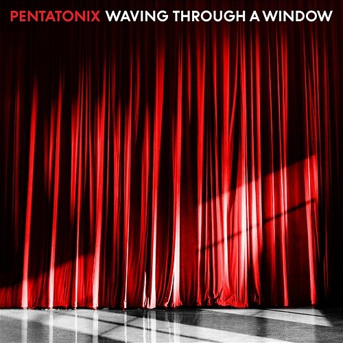 Waving Through a Window Pentatonix