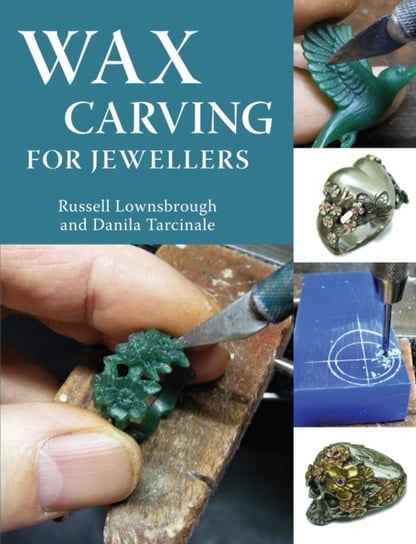 Wax Carving for Jewellers Russell Lownsbrough, Danila Tarcinale