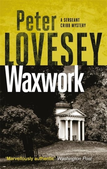 Waxwork: The Eighth Sergeant Cribb Mystery Lovesey Peter