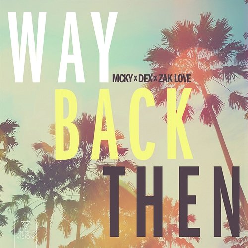 Way Back Then MCKY x Dex x Zak Love