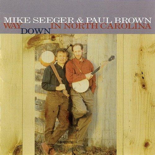 Way Down In North Carolina Mike Seeger, Paul Brown