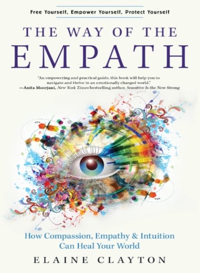 Way of the Empath: How Compassion, Empathy, and Intuition Can Heal Your World Opracowanie zbiorowe