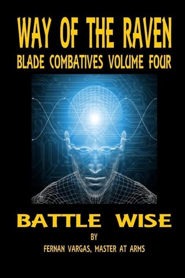 Way of the Raven Blade Combatives Volume 4 Vargas Fernan