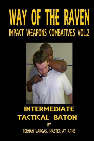Way of the Raven Impact Weapons Combatives Volume Two Vargas Fernan