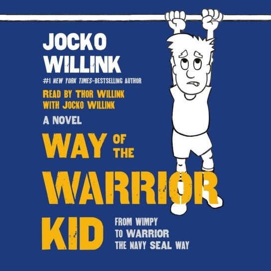Way of the Warrior Kid Bozak Jon, Willink Jocko