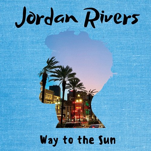 Way To The Sun Jordan Rivers