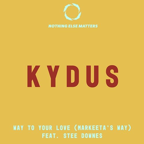 Way to Your Love (Markeeta's Way) Kydus feat. Stee Downes