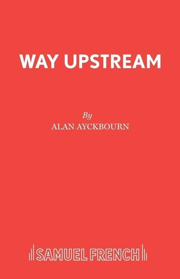Way Upstream Ayckbourn Alan